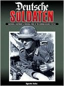 Deutsche Soldaten: The Uniforms, Equipment and Personal Effects of the German 1935-1945
