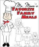 Mr. Moms Favorite Family Meals
