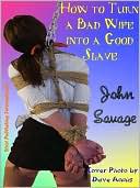 How to Turn a Bad Wife into a Good Slave
