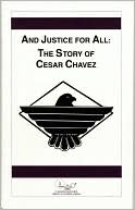 And Justice for All: The Story of Cesar Chavez
