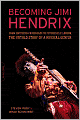 Becoming Jimi Hendrix: From Southern Crossroads to Psychedelic London, the Untold Story of a Musical Genius