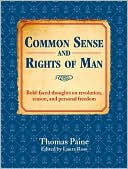 Common Sense and Rights of Man: Bold-faced Thoughts on Revolution, Reason, and Personal Freedom