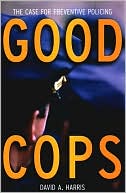 Good Cops: The Case for Preventive Policing