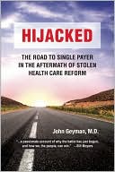 Hijacked: The Road to Single Payer in the Aftermath of Stolen Health Care Reform
