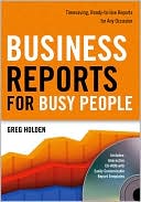 Business Reports for Busy People: Timesaving, Ready-to-Use Reports for Any Occasion
