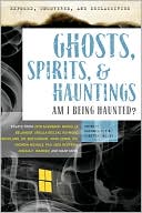 Exposed, Uncovered & Declassified: Ghosts, Spirits, & Hauntings: Am I Being Haunted?