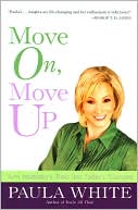 Move on, Move Up: Turn Yesterday's Trials into Today's Triumphs