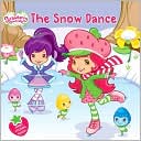 The Snow Dance (Strawberry Shortcake Series)