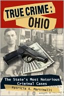 True Crime, Ohio: The State's Most Notorious Criminal Cases