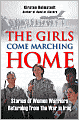The Girls Come Marching Home: Stories of Women Warriors Returning from the War in Iraq