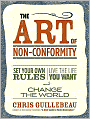 The Art of Non-Conformity: Set Your Own Rules, Live the Life You Want, and Change the World