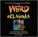 Weird Oklahoma: Your Travel Guide to Oklahoma's Local Legends and Best Kept Secrets