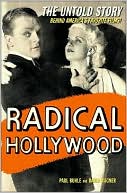 Radical Hollywood: The Untold Story Behind America's Favorite Movies
