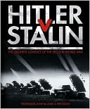 Hitler v. Stalin: The Greatest Conflict of the Second World War