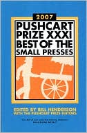 Pushcart Prize XXXI: Best of the Small Presses
