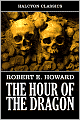Conan: The Hour of the Dragon by Robert E. Howard