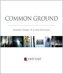 Common Ground - Resonant Images of a Time and Place
