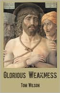 Glorious Weakness