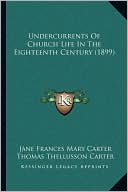 Undercurrents Of Church Life In The Eighteenth Century (1899)