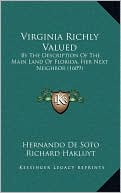 Virginia Richly Valued: By The Description Of The Main Land Of Florida, Her Next Neighbor (1609)