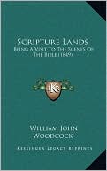 Scripture Lands: Being A Visit To The Scenes Of The Bible (1849)