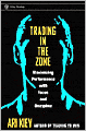 Trading in the Zone: Maximizing Performance with Focus and Discipline