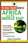 The Global Etiquette Guide to Africa and the Middle East: Everything You Need to Know for Business and Travel Success