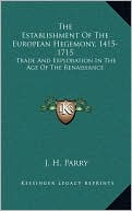The Establishment Of The European Hegemony, 1415-1715: Trade And Exploration In The Age Of The Renaissance