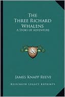 The Three Richard Whalens: A Story of Adventure