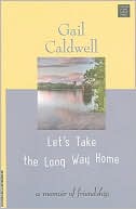 Let's Take the Long Way Home by Gail Caldwell: Book Cover