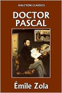Doctor Pascal by &Eacute;mile Zola