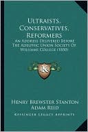 Ultraists, Conservatives, Reformers: An Address Delivered Before The Adelphic Union Society Of Williams College (1850)