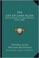 The Life Of John Allen: Better Known As Camp-Meeting John (1888)