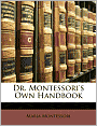 Dr. Montessori's Own Handbook