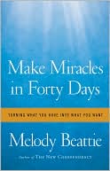 Make Miracles in Forty Days: Turning What You Have into What You Want