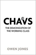 Chavs: The Demonization of the Working Class