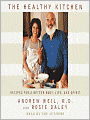 The Healthy Kitchen: Recipes for a Better Body, Life, Spirit