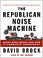 The Republican Noise Machine: Right-Wing Media and How It Corrupts Democracy