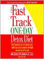 The Fast Track One-Day Detox Diet: Boost metabolism, get rid of fattening toxins, lose up to 8 pounds overnight and keep it off for good