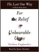 The Last One Way: A Short Story from For the Relief of Unbearable Urges