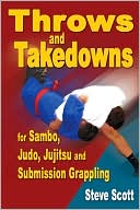 Throws and Takedowns for Sambo, Judo, Jujitsu and Submission Grappling