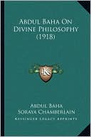 Abdul Baha On Divine Philosophy (1918)