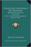 Collection Universelle Des Memoires Particuliers V1: Relatifs A L Histoire De France (1785)