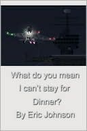 What do you mean I can't stay for Dinner?
