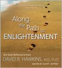 Along the Path to Enlightenment: 365 Daily Reflections from David R. Hawkins