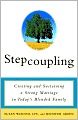 Stepcoupling: Creating and Sustaining a Strong Marriage in Today's Blended Family