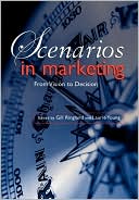 Scenarios in Marketing: From Vision to Decision