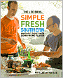 The Lee Bros. Simple Fresh Southern: Knockout Dishes with Down-Home Flavor