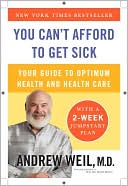 You Can't Afford to Get Sick by Andrew Weil: NOOK Book Cover