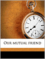 Our mutual friend